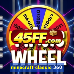 minecraft classic 360